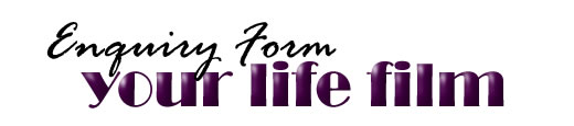 Your Life Film - Enquiry Form Title
